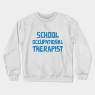 School Occupational Therapist Crewneck Sweatshirt